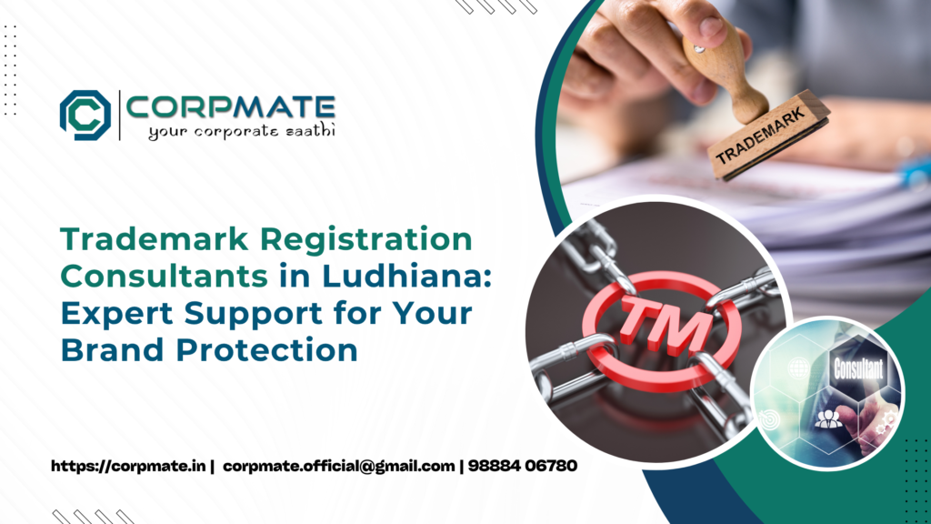 Trademark Registration Consultants in Ludhiana: Expert Support for Your Brand Protection